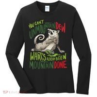 You Can’T Unmountain Dew What’S Already Been Mountain Done Women's Long Sleeve Shirt thumb 0