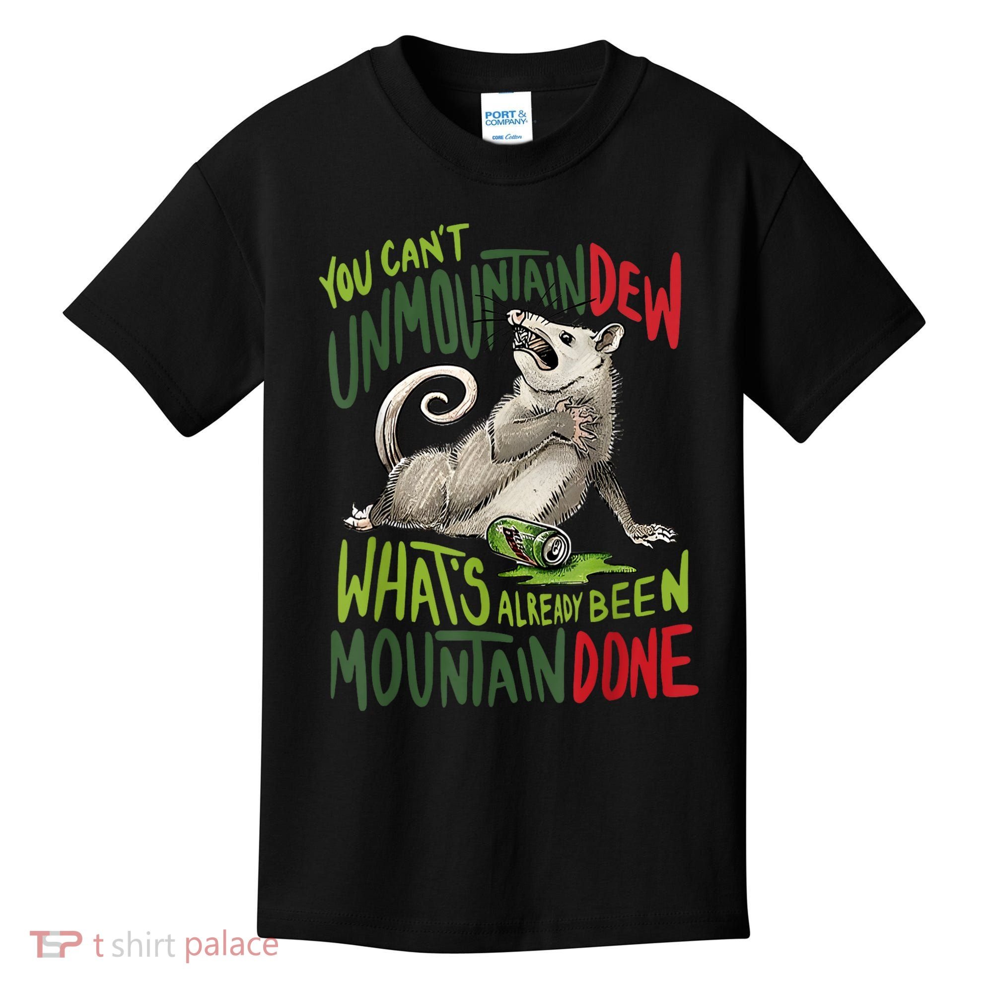 You Can’T Unmountain Dew What’S Already Been Mountain Done Kids T-Shirt