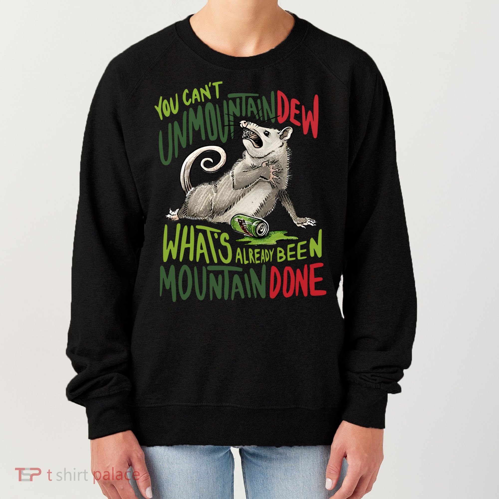 You Can’T Unmountain Dew What’S Already Been Mountain Done Women's Sweatshirt