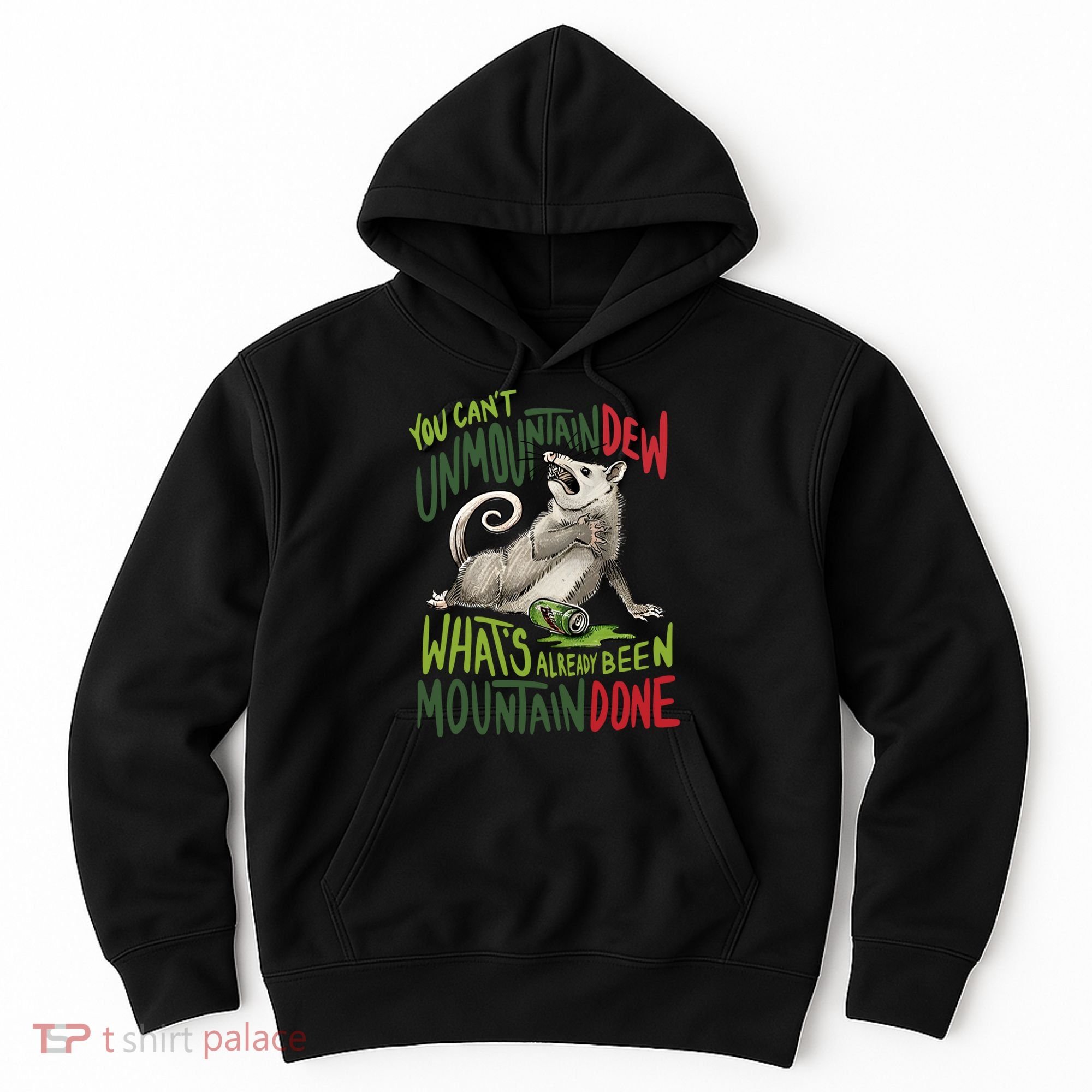 You Can’T Unmountain Dew What’S Already Been Mountain Done Hoodie