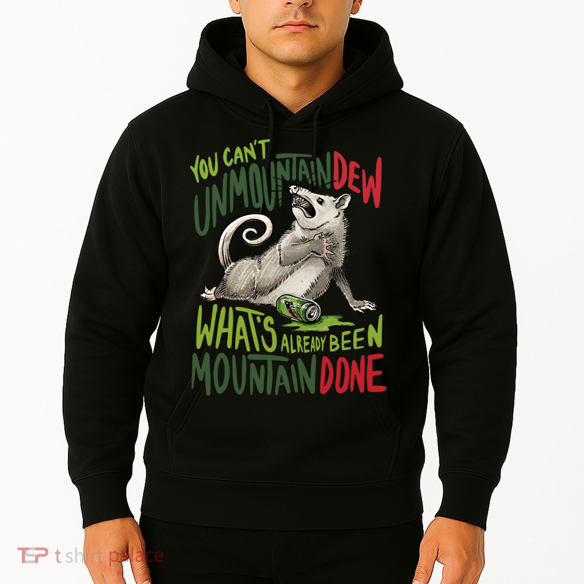 You Can’T Unmountain Dew What’S Already Been Mountain Done Hoodie