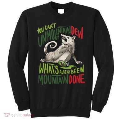 You Can’T Unmountain Dew What’S Already Been Mountain Done Sweatshirt