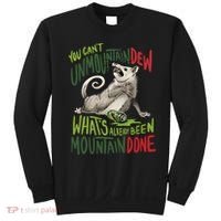 You Can’T Unmountain Dew What’S Already Been Mountain Done Sweatshirt thumb 0