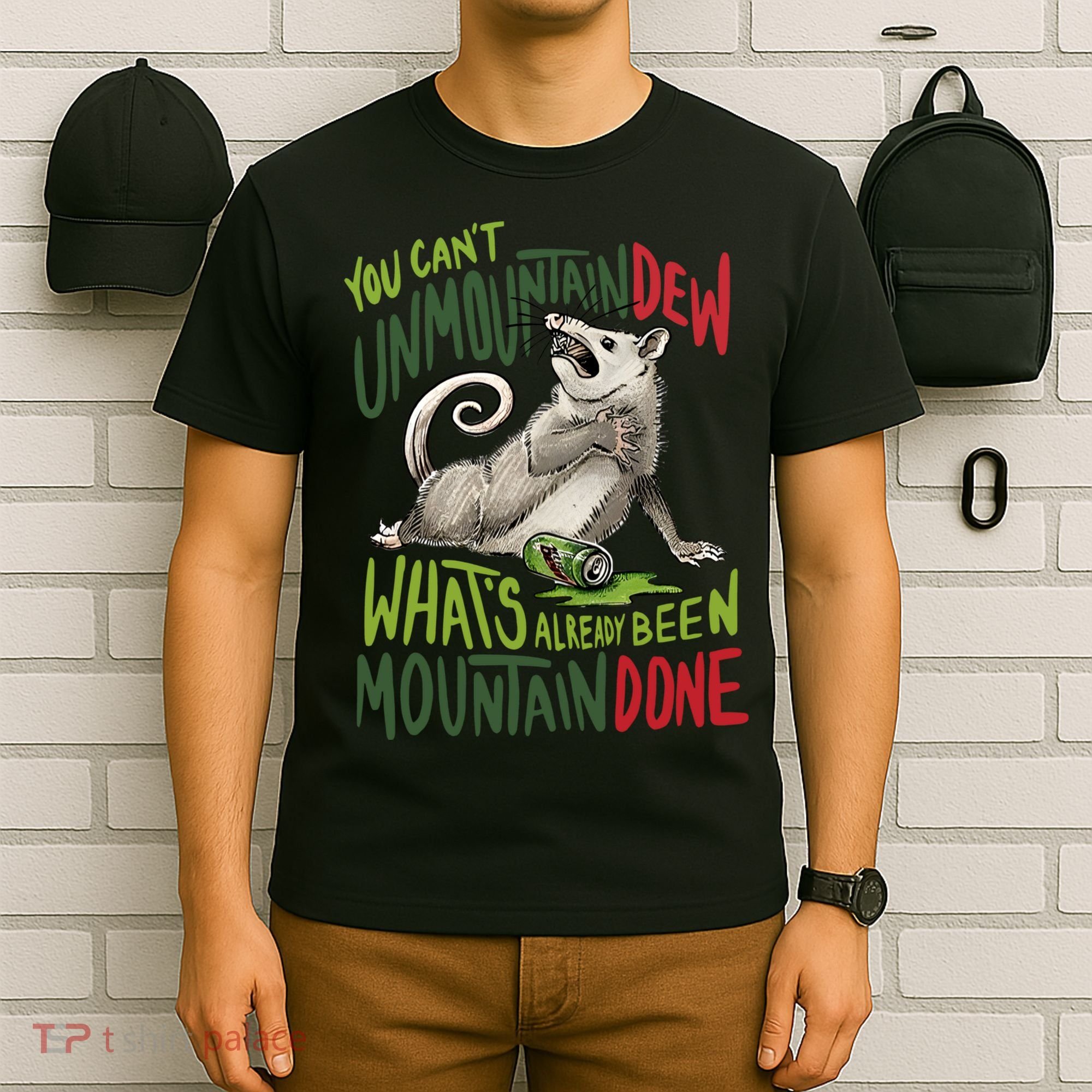 You Can’T Unmountain Dew What’S Already Been Mountain Done T-Shirt