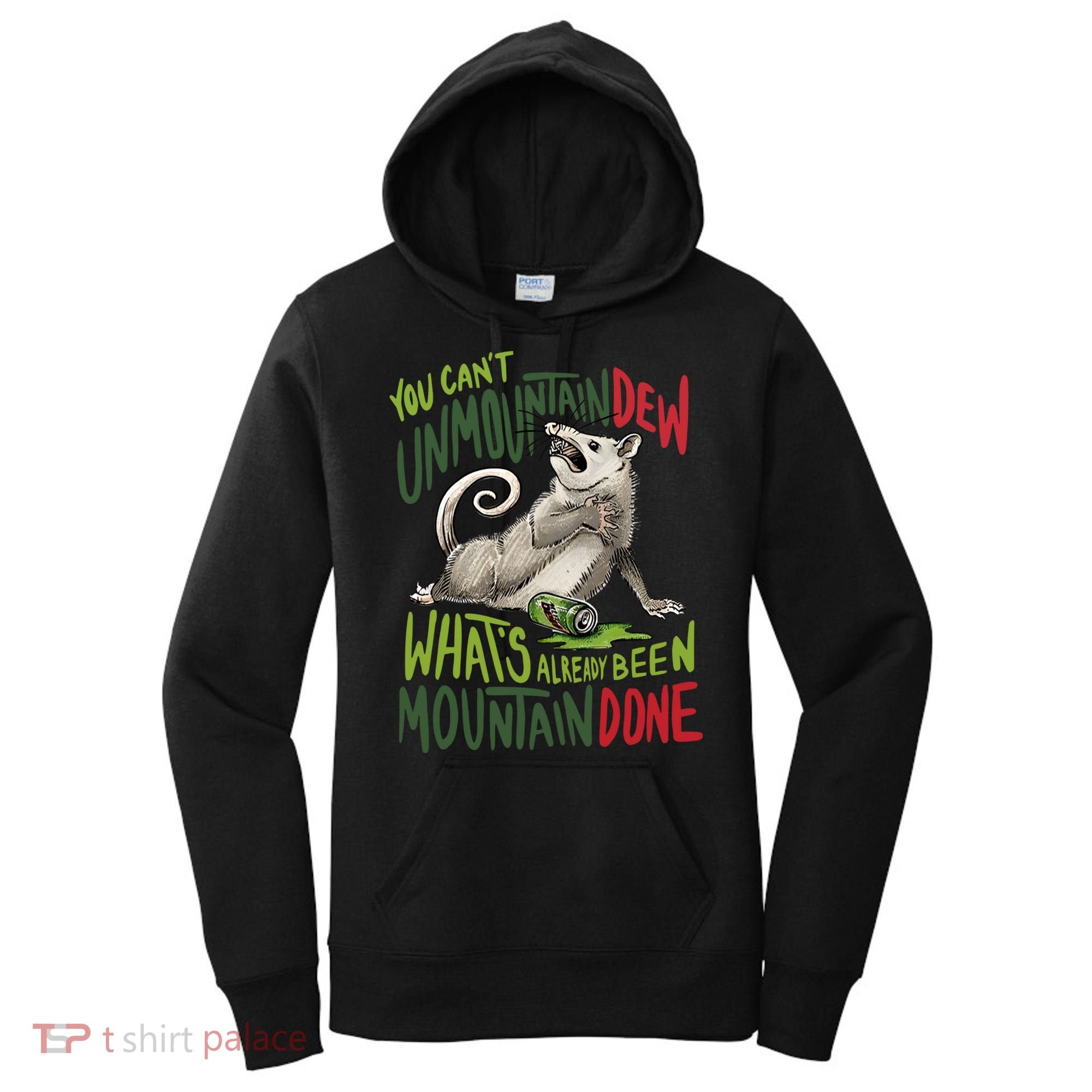 You Can’T Unmountain Dew What’S Already Been Mountain Done Women's Hoodie