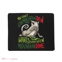 You Can’T Unmountain Dew What’S Already Been Mountain Done Mousepad thumb 0