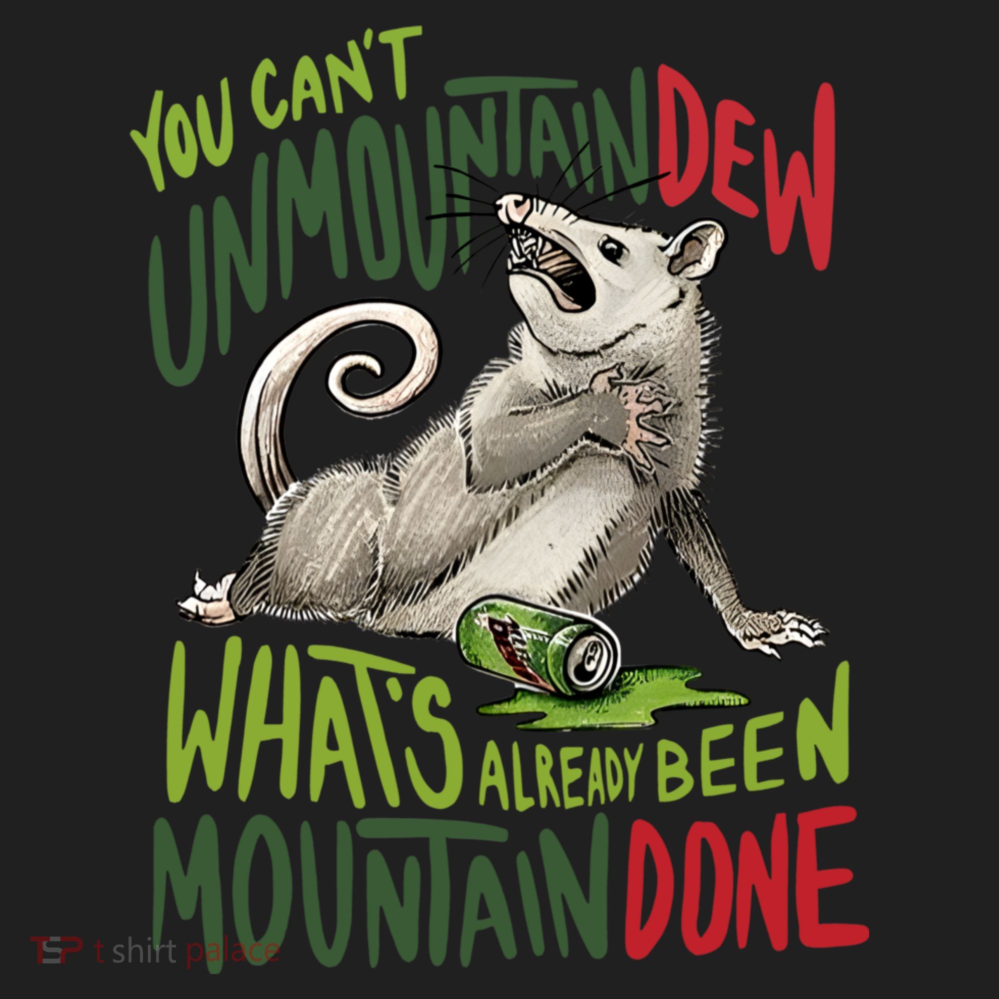 You Can’T Unmountain Dew What’S Already Been Mountain Done Hat