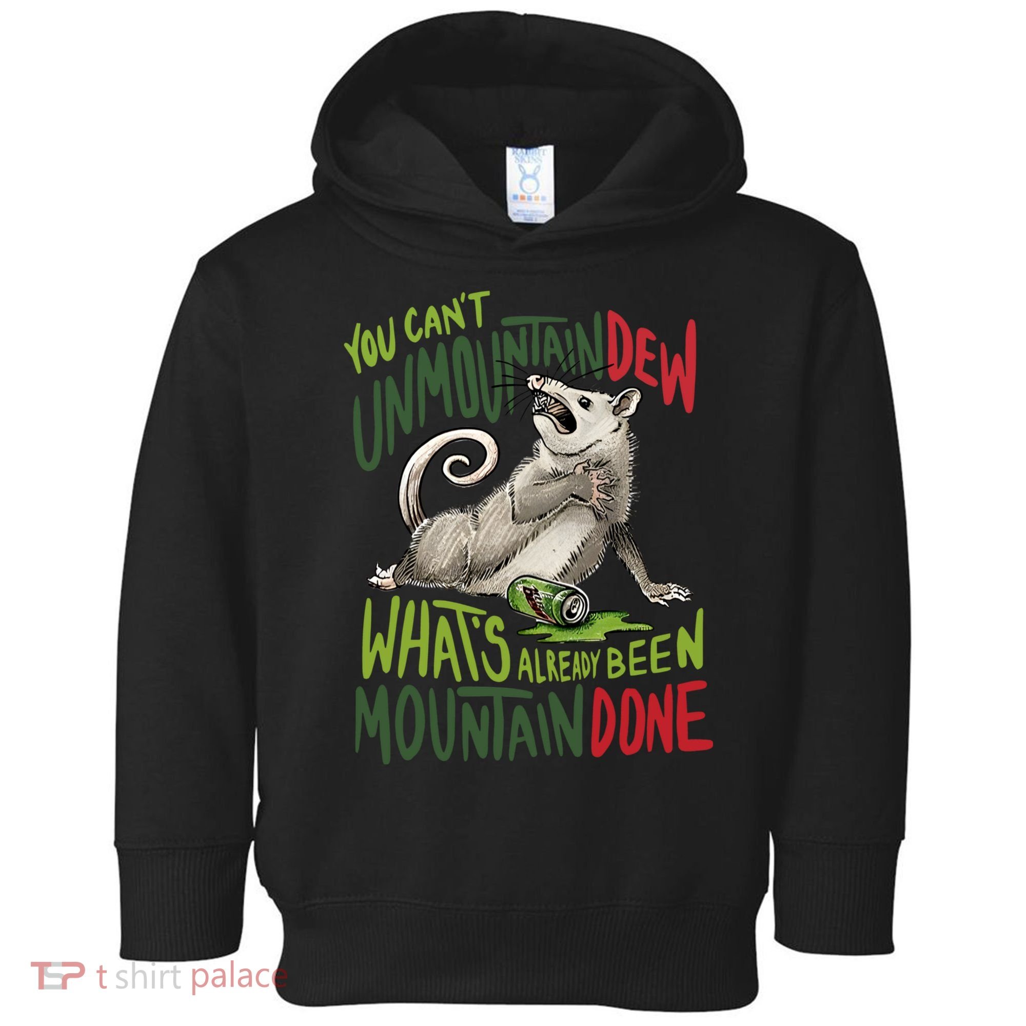 You Can’T Unmountain Dew What’S Already Been Mountain Done Toddler Hoodie