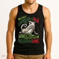 You Can’T Unmountain Dew What’S Already Been Mountain Done Tank Top thumb 3