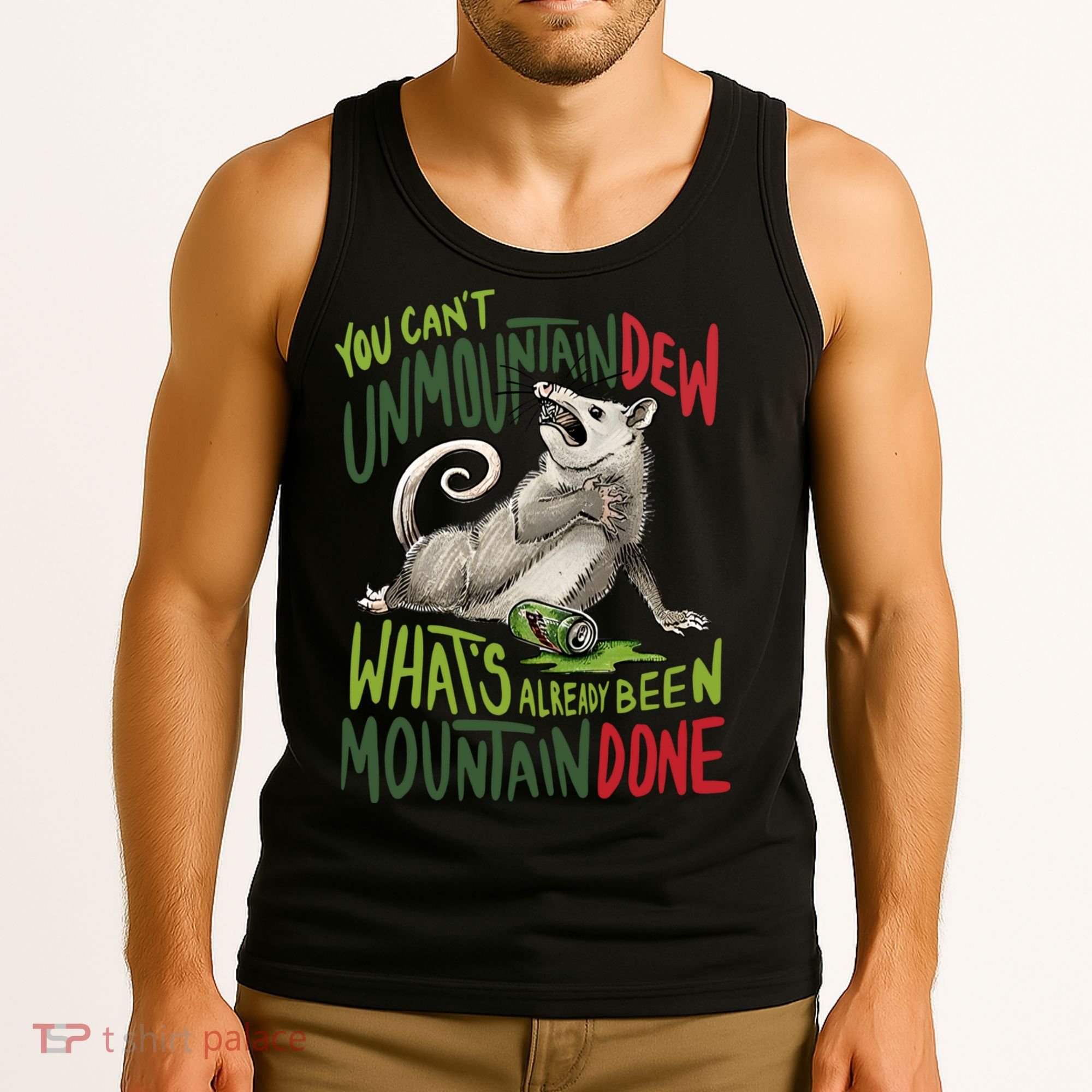 You Can’T Unmountain Dew What’S Already Been Mountain Done Tank Top