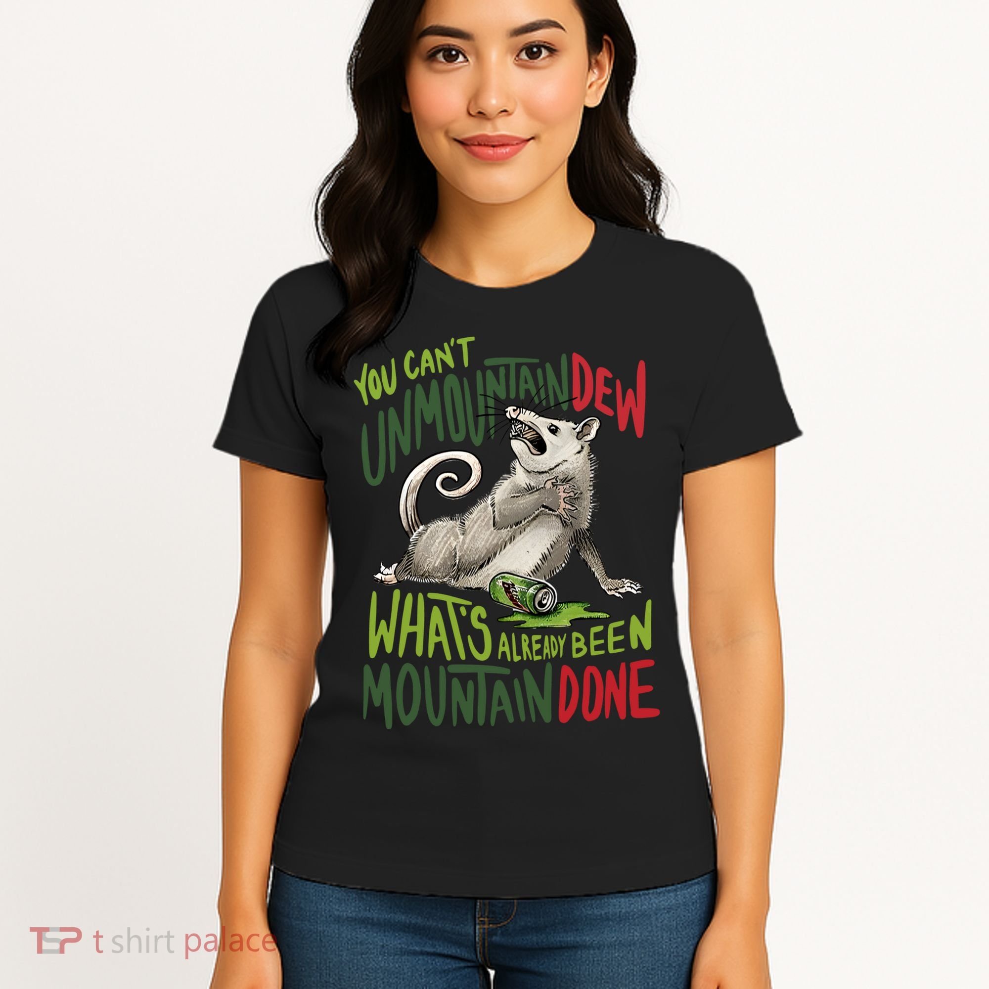 You Can’T Unmountain Dew What’S Already Been Mountain Done Women's T-Shirt