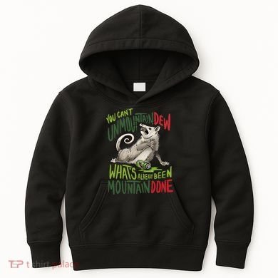 You Can’T Unmountain Dew What’S Already Been Mountain Done Kids Hoodie