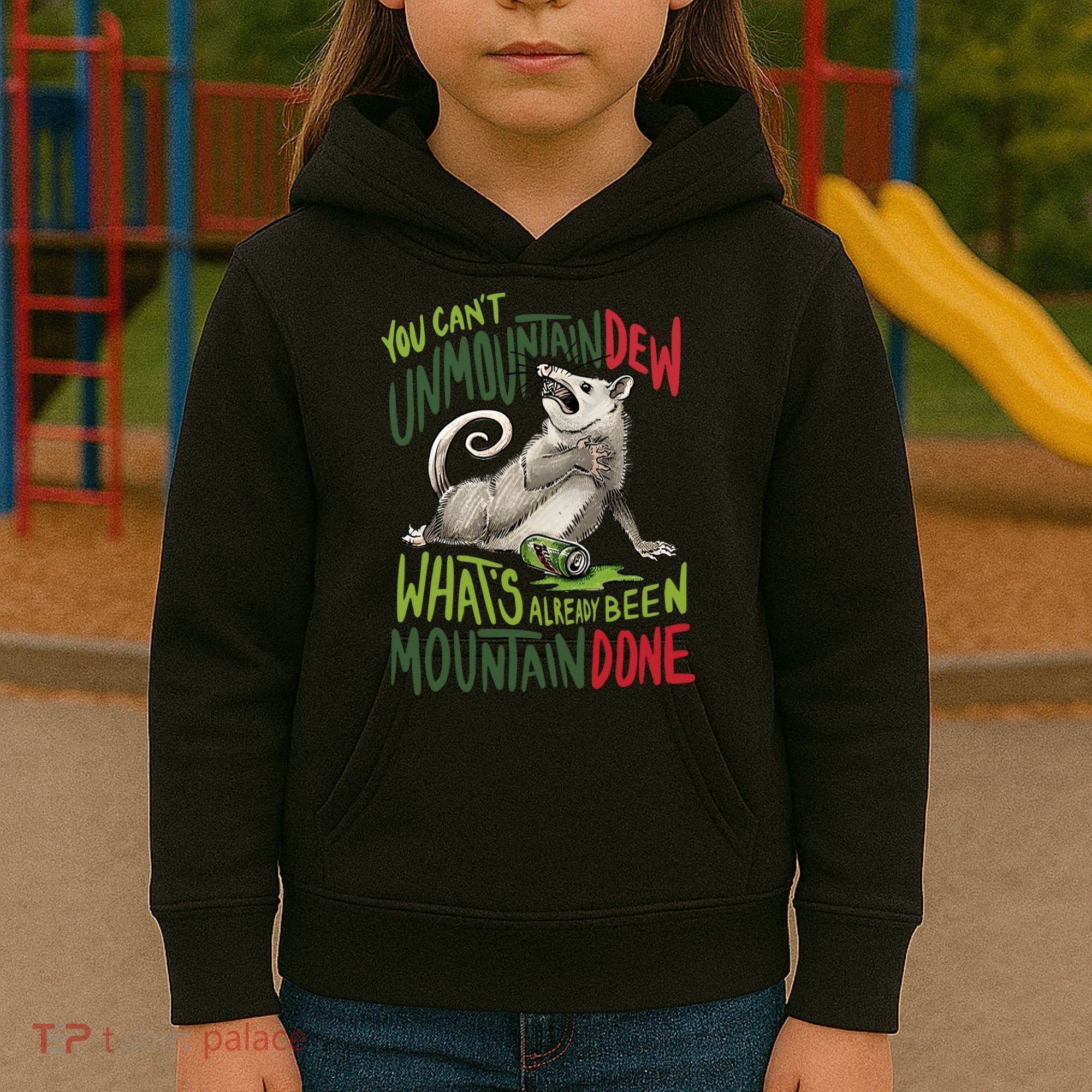 You Can’T Unmountain Dew What’S Already Been Mountain Done Kids Hoodie