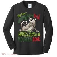 You Can’T Unmountain Dew What’S Already Been Mountain Done Kids Long Sleeve Shirt thumb 0