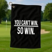 You CanT Win So Win Golf Towel thumb 1