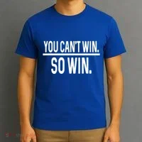 You CanT Win So Win T-Shirt thumb 3