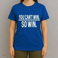 You CanT Win So Win T-Shirt thumb 4