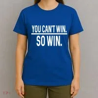 You CanT Win So Win T-Shirt thumb 4