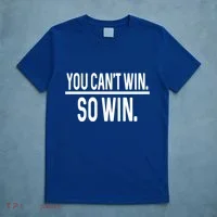 You CanT Win So Win T-Shirt thumb 5