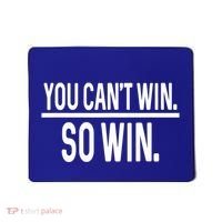 You CanT Win So Win Mousepad thumb 0
