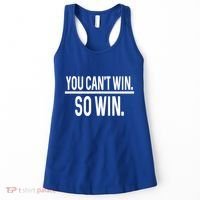 You CanT Win So Win Women's Tank Top thumb 0