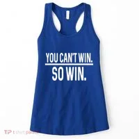 You CanT Win So Win Women's Tank Top thumb 0