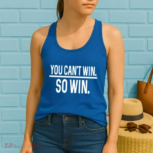 You CanT Win So Win Women's Tank Top