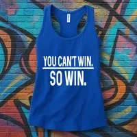 You CanT Win So Win Women's Tank Top thumb 3
