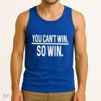 You CanT Win So Win Tank Top thumb 3