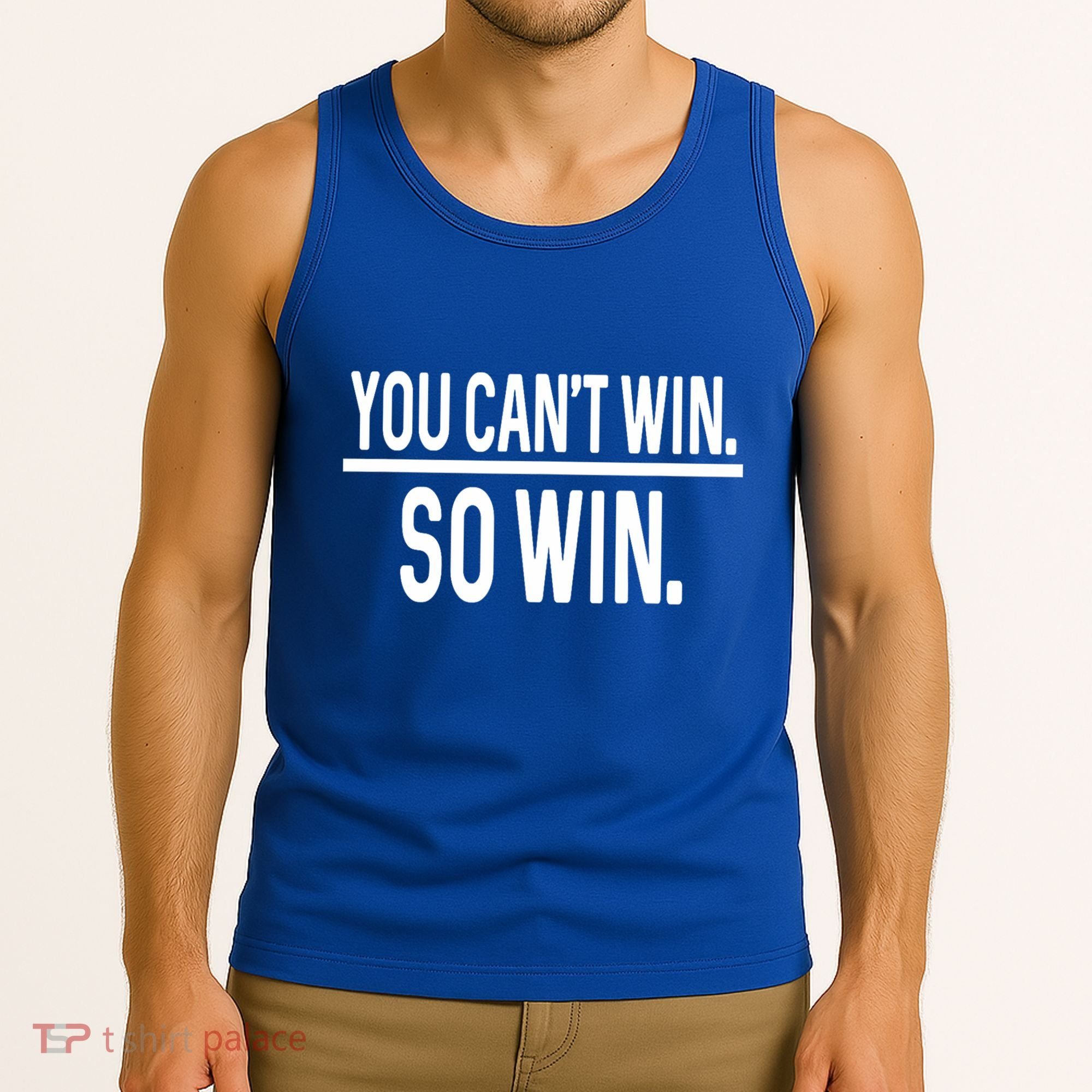 You CanT Win So Win Tank Top