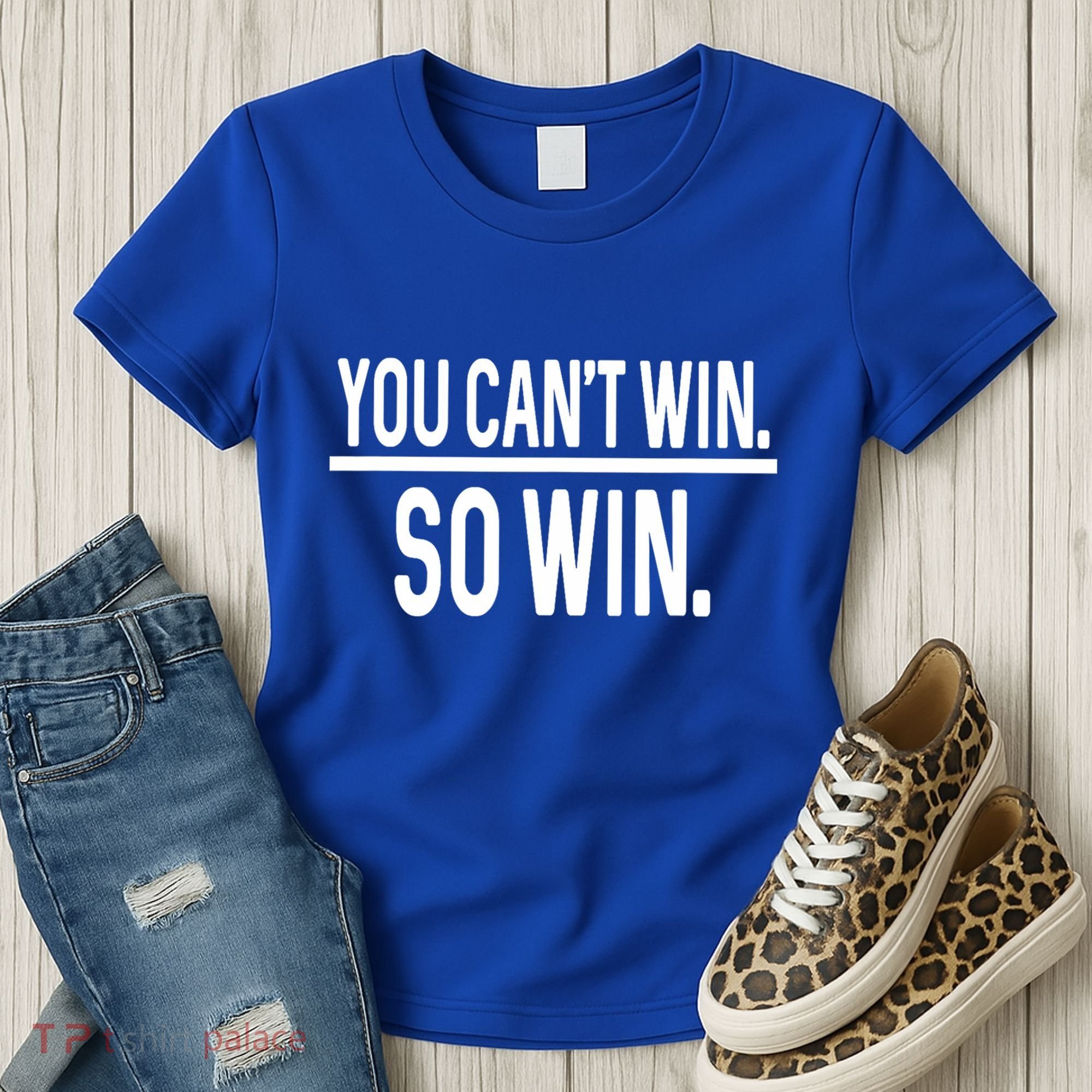 You CanT Win So Win Women's T-Shirt