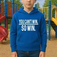 You CanT Win So Win Kids Hoodie thumb 2