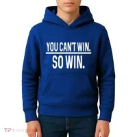 You CanT Win So Win Kids Hoodie thumb 4