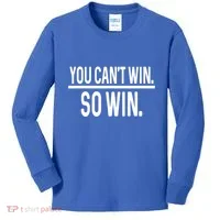 You CanT Win So Win Kids Long Sleeve Shirt thumb 0
