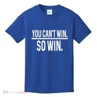 You CanT Win So Win Kids T-Shirt thumb 0