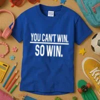 You CanT Win So Win Kids T-Shirt thumb 3