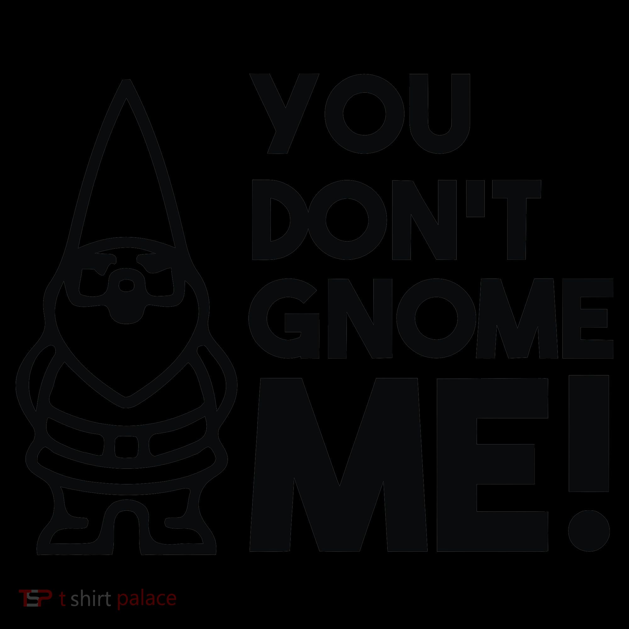 You Don't Gnome Me! Coaster