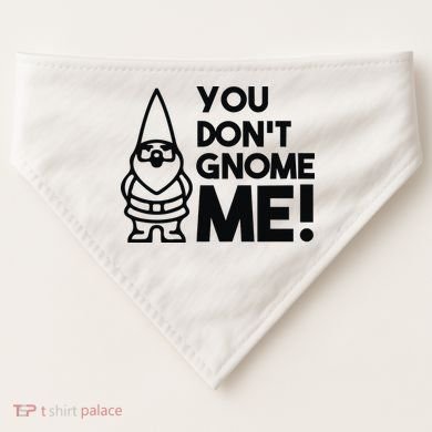 You Don't Gnome Me! USA-Made Doggie Bandana