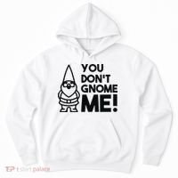 You Don't Gnome Me! Hoodie thumb 0