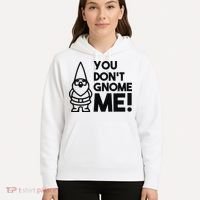 You Don't Gnome Me! Hoodie thumb 5