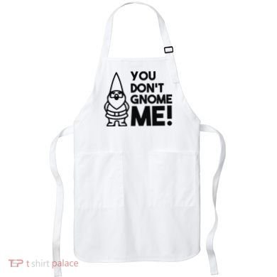 You Don't Gnome Me! Apron