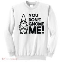 You Don't Gnome Me! Sweatshirt thumb 0
