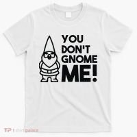 You Don't Gnome Me! T-Shirt thumb 0