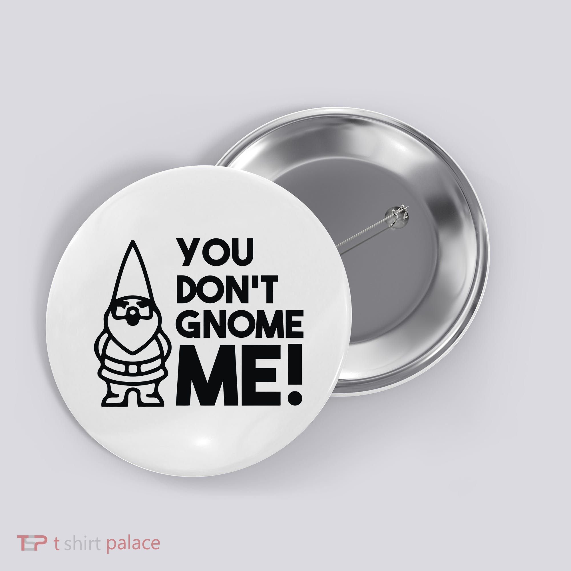 You Don't Gnome Me! Button