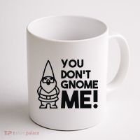 You Don't Gnome Me! Coffee Mug thumb 1