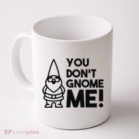 You Don't Gnome Me! Coffee Mug thumb 0