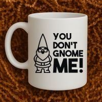 You Don't Gnome Me! Coffee Mug thumb 2