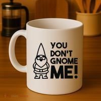You Don't Gnome Me! Coffee Mug thumb 4