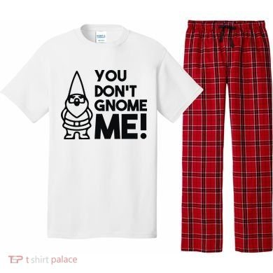 You Don't Gnome Me! Pajama Set