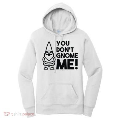 You Don't Gnome Me! Women's Hoodie
